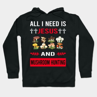 I Need Jesus And Mushroom Hunting Mushrooms Mushrooming Mycology Mycologist Foraging Forager Hoodie